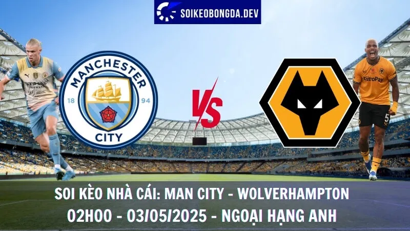 Soi kèo nhà cái Man City vs Wolverhampton - 03/05/2025 - Ngoại hạng Anh